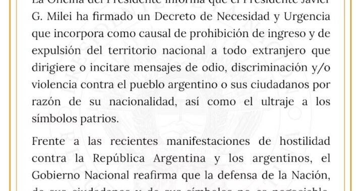 Milei firmó un DNU para impedir el ingreso y expulsar a extranjeros que promuevan odio contra argentinos
